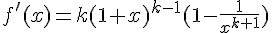 4$f'(x)=k(1+x)^{k-1}(1-\frac{1}{x^{k+1}})